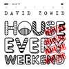 DAVID ZOWIE - House Every Weekend (Record Mix)