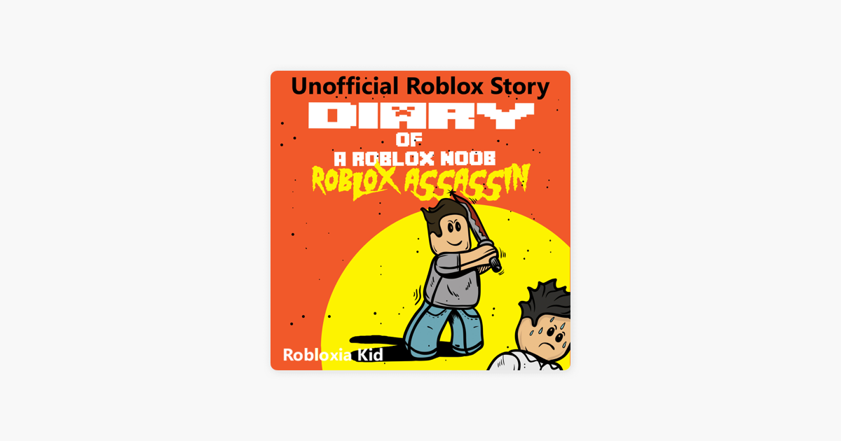 Diary Of A Roblox Noob Roblox Assassin Roblox Noob Diaries Book 10 Unabridged On Apple Books - roblox assassin logo png