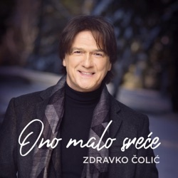 Zdravko Čolić - Tebe Cuvam Za Kraj