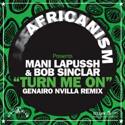 Turn Me On (Africanism Presents) [Genairo Nvilla Remix] - Single - Bob Sinclar