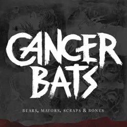 Bears, Mayors, Scraps & Bones - Cancer Bats