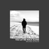 You Let Me Walk Alone - Single, 2018