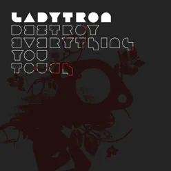 Destroy Everything You Touch (Single Version) - Single - Ladytron