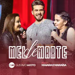 Mel De Marte (feat. Maiara & Maraisa) [Ao Vivo] - Single - Gustavo Mioto