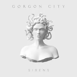Sirens - Gorgon City Sirens - Gorgon City