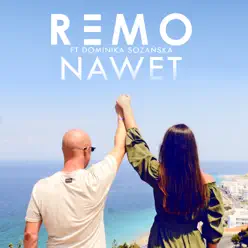 Nawet (feat. Dominika Sozańska) - Single - Remo Nawet (feat. Dominika Sozańska) - Single - Remo
