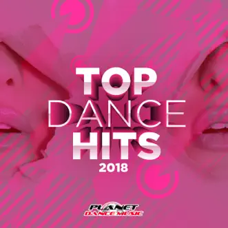 Top Dance Hits 2018 by Various Artists album reviews, ratings, credits