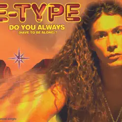 Do You Always (Have to Be Alone)? - EP - E-Type
