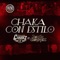 Chaka Con Estilo (feat. Jesús Chairez) - Los Evolución Chairez & Jesus Chairez lyrics