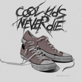 Cool Kids Never Die artwork