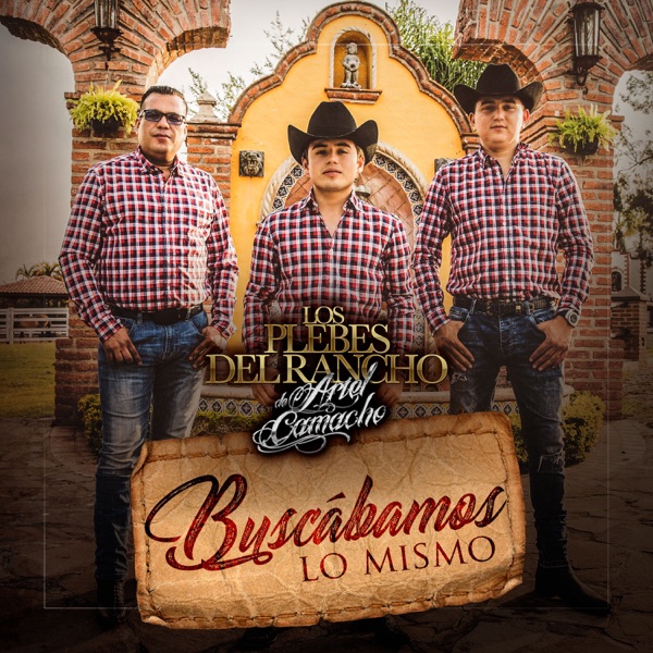 Los Plebes del Rancho de Ariel Camacho - Buscábamos Lo Mismo