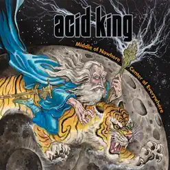 Middle of Nowhere, Center of Everywhere - Acid King