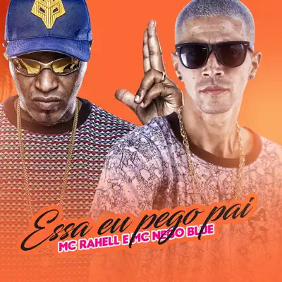 Essa eu pego pai - Single - MC Nego Blue