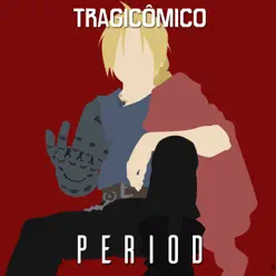 Period (From "FullMetal Alchemist Brotherhood") - Single - Tragicômico