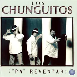 ¡"Pa" Reventar! - Los Chunguitos ¡"Pa" Reventar! - Los Chunguitos