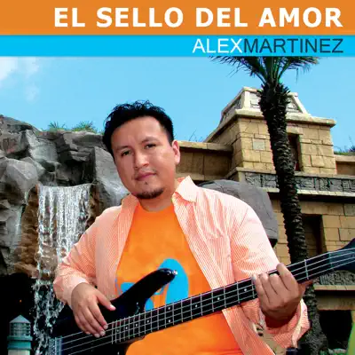 El Sello Del Amor - Single - Alex Martinez