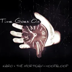 Time Goes on (feat. The Mortician) - Single by Kairo & Hoopaloop album reviews, ratings, credits