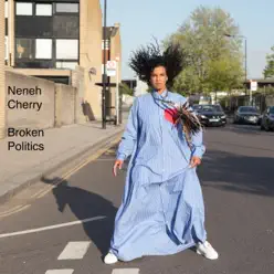 Broken Politics - Neneh Cherry Broken Politics - Neneh Cherry