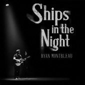 Ryan Montbleau - Ships in the Night