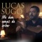 Me Dan Ganas de Gritar - Lucas Sugo lyrics