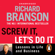 Sir Richard Branson - Screw It, Let's Do It