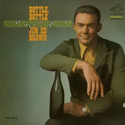 Bottle, Bottle - Jim Ed Brown