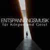 Stream & download Entspannungsmusik für Körper und Geist - Finden Sie Ruhe und Entspannung mit der besten entspannenden Musik mit Naturgeräuschen