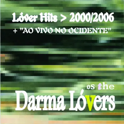 Lover Hits 2000/2006 (Ao Vivo no Ocidente) - Os The Darma Lóvers