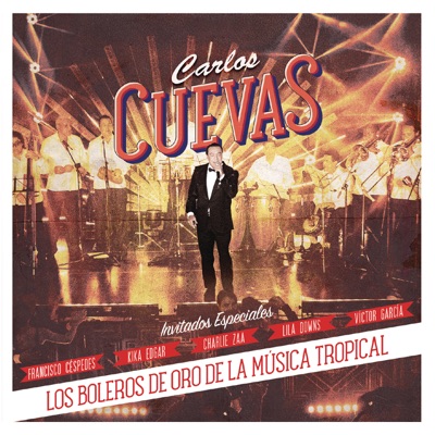 Los Boleros de Oro de la Música Tropical - Carlos Cuevas