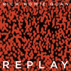 Replay - Single - Rich Homie Quan
