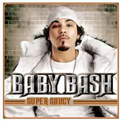 Super Saucy - Baby Bash