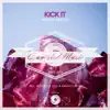 Kick It - EP album lyrics, reviews, download