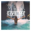 Give Me - Single