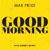 Good Morning (Just Kiddin Remix) - Single