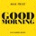 Good Morning (Just Kiddin Remix)