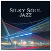 Stream & download Silky Soul Jazz - Moods Music for Evening, Long Walk, Romantic Meeting, Wine Testing