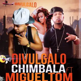 Divulgalo (feat. Migueltom) - Single by Chimbala album reviews, ratings, credits