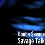 Bouba $avage - Savage Talk