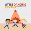 Little Dancing Indians: Preschool Activities, Native Mindfulness Therapy, Kids Shamanic Meditation album lyrics, reviews, download