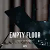 Empty Floor - Single album lyrics, reviews, download