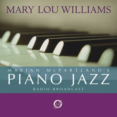 Marian McPartland's Piano Jazz Radio Broadcast (With Mary Lou Williams) - Mary Lou Williams