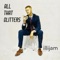 All That Glitters - Illijam lyrics
