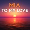 To My Love - Mia lyrics