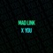 X You - MAD LINK lyrics