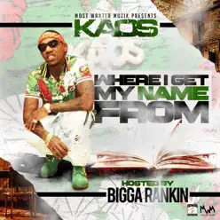 Where I Get My Name From - Kaos Where I Get My Name From - Kaos