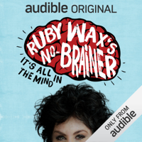 Ruby Wax - Ruby Wax's No-Brainer: It's All in the Mind: An Audible Original (Unabridged) artwork