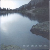 Trout Steak Revival - Ground Beneath You