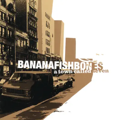 A Town Called Seven - Bananafishbones