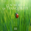 Zen World of Tranquility: 111 Relaxation Music with Nature for Inner Peace and Harmony, Therapy for Deep Sleep, Mindfulness Meditation and Yoga
