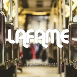 Te Hubieras Ido Antes - Single - Lafame Te Hubieras Ido Antes - Single - Lafame